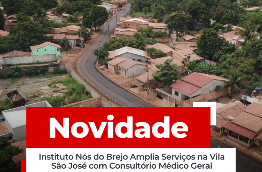  Instituto Nós do Brejo Amplia Serviços na Vila São José com Consultório Médico Geral